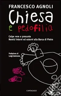 Chiesa e pedofilia. Colpe vere e presunte. Nemici interni ed esterni alla Barca di Pietro Compra Online
