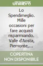 Ordina Subito Lo Spendimeglio. Mille occasioni per fare acquisti risparmiando. Valle d‘Aosta, Piemonte, Liguria 2010