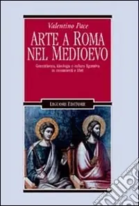 Di Tendenza Arte a Roma nel Medioevo. Committenza, ideologia e cultura figurativa in monumenti e libri