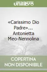 «Carissimo Dio Padre»... Antonietta Meo-Nennolina Nuova Collezione