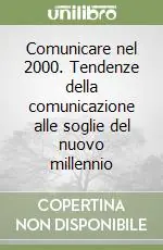 Compra Oggi Stesso Comunicare nel 2000. Tendenze della comunicazione alle soglie del nuovo millennio