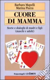 Offerta Cuore di mamma. Storie e dialoghi di madri e figli (maschi e adulti)