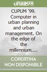 CUPUM ‘99. Computer in urban planning and urban management. On the edge of the millennium. Proceedings of the 6th International conference. Con CD-ROM Compra Oggi Stesso