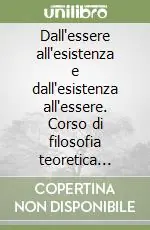 Dall‘essere all‘esistenza e dall‘esistenza all‘essere. Corso di filosofia teoretica 1953-54, 1954-55 Prezzo Scontato