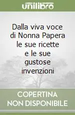 Dalla viva voce di Nonna Papera le sue ricette e le sue gustose invenzioni Nuovo Arrivo