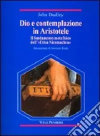 Occasione Dio e contemplazione in Aristotele. Il fondamento metafisico dell‘«Etica nicomachea»