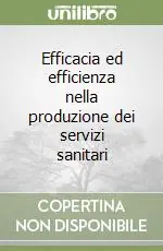 Ultime Pezzi Efficacia ed efficienza nella produzione dei servizi sanitari