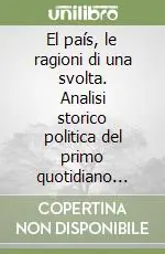 Consegna Rapida El país, le ragioni di una svolta. Analisi storico politica del primo quotidiano spagnolo dal 1976 ad oggi