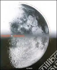 Fotografia e astronomia nelle immagini degli Archivi Alinari e dell‘Osservatorio astrofisico di Arcetri. Ediz. illustrata Ultime Pezzi