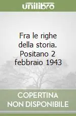 Fra le righe della storia. Positano 2 febbraio 1943 Compra Online