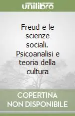 A Buon Prezzo Freud e le scienze sociali. Psicoanalisi e teoria della cultura
