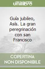 Promozione Guía jubileo, Asís. La gran peregrinación con san Francisco