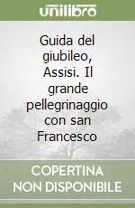 Ultime Pezzi Guida del giubileo, Assisi. Il grande pellegrinaggio con san Francesco