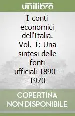 I conti economici dell‘Italia. Vol. 1 Una sintesi delle fonti ufficiali 1890 Miglior Prezzo