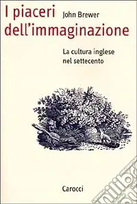 I piaceri dell‘immaginazione. La cultura inglese nel Settecento Promozione Esclusiva