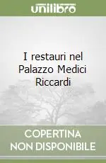 I restauri nel Palazzo Medici Riccardi Spedito Oggi