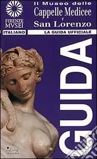 Il museo delle cappelle medicee e San Lorenzo. Ediz. illustrata Promo Stagionale