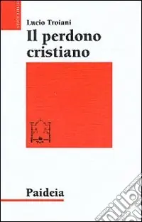 A Buon Prezzo Il perdono cristiano e altri studi sul cristianesimo delle origini