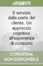 Il servizio dalla parte del cliente. Un approccio cognitivo all‘esperienza di consumo Compra Adesso