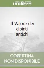 Solo Oggi Il Valore dei dipinti antichi