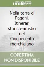 Nella terra di Pagani. Itinerari storico-artistici nel Cinquecento marchigiano Promo Stagionale
