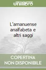 Reso Gratuito L‘amanuense analfabeta e altri saggi