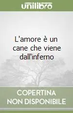 Offerta Del Giorno L‘amore è un cane che viene dall‘inferno