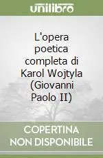 L‘opera poetica completa di Karol Wojtyla (Giovanni Paolo II) Affare
