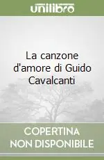Spedito Oggi La canzone d‘amore di Guido Cavalcanti