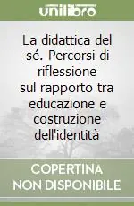 Occasione Imperdibile La didattica del sé. Percorsi di riflessione sul rapporto tra educazione e costruzione dell‘identità