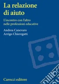 Spedizione Espresso La relazione di aiuto. L‘incontro con l‘altro nelle professioni educative