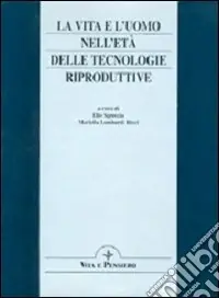 Prezzo Conveniente La vita e l‘uomo nell‘età delle tecnologie riproduttive. Una domanda di sapienza e di agire responsabile. Atti del 4º Convegno di studio don Lorenzo Vivaldo