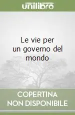 Ultime Pezzi Le vie per un governo del mondo