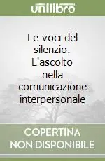 Le voci del silenzio. L‘ascolto nella comunicazione interpersonale Di Tendenza