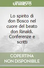 Prezzo Basso Lo spirito di don Bosco nel cuore del beato don Rinaldi. Conferenze e scritti