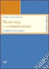 Marketing e comunicazione. Evoluzione di un rapporto Esclusivo