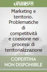 Compra Oggi Stesso Marketing e territorio. Problematiche di competitività e coesione nei processi di territorializzazione