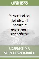 Metamorfosi dell‘idea di natura e rivoluzioni scientifiche Direttamente Dal Produttore
