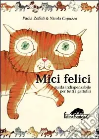 Direttamente Dal Produttore Mici felici. Guida indispensabile per tutti i gattofili
