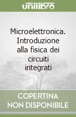 Microelettronica. Introduzione alla fisica dei circuiti integrati Compra Adesso