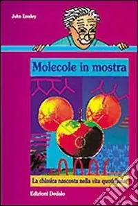 Molecole in mostra. La chimica nascosta nella vita quotidiana Offerta Lampo