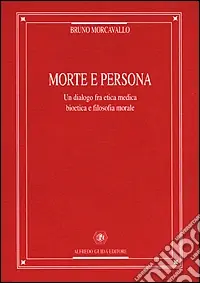 Morte e persona. Un dialogo fra etica medica, bioetica e filosofia morale Professionale