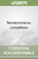 Neostoricismo complesso Saldi