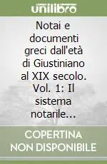 Nuovo Arrivo Notai e documenti greci dall‘età di Giustiniano al XIX secolo. Vol. 1 Il sistema notarile bizantino (VI-XV secolo)