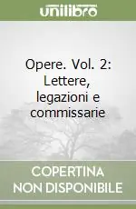 Opere. Vol. 2 Lettere, legazioni e commissarie Acquista Ora