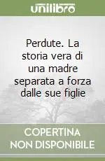 Prezzo Di Fabbrica Perdute. La storia vera di una madre separata a forza dalle sue figlie