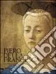 Piero della Francesca. Introduzione ai capolavori Prezzo Conveniente
