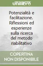 Potenzialità e facilitazione. Riflessioni ed esperienze sulla ricerca del metodo riabilitativo Offerta Speciale