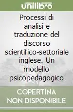 Compra Oggi Stesso Processi di analisi e traduzione del discorso scientifico-settoriale inglese. Un modello psicopedagogico