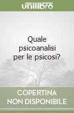 Economico Quale psicoanalisi per le psicosi?